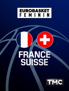 TMC - Basket - EuroBasket féminin : France / Suisse