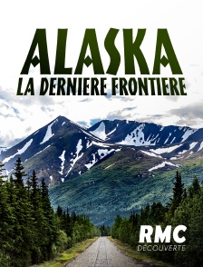 RMC Découverte - Alaska, la dernière frontière