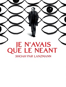 Je n'avais que le néant : "Shoah" par Lanzmann