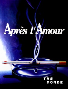 TV5MONDE - Après l'amour