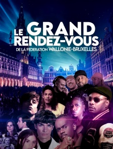 Le grand rendez-vous de la Fédération Wallonie-Bruxelles