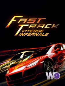 W9 - Fast Track : vitesse infernale