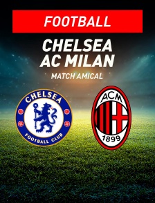 Chelsea / AC Milan : Match amical - Football