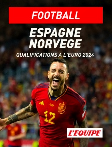 L'Equipe - Football - Qualifications à l'Euro 2024 : Espagne / Norvège