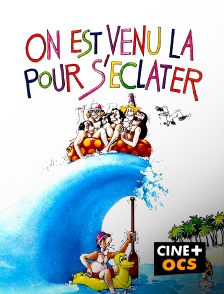 CINÉ Cinéma - On est venu là pour s'éclater