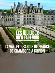 La vallée des rois de France, de Chambord à Chinon