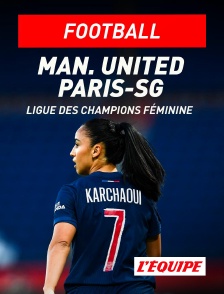 L'Equipe - Football - Ligue des champions féminine : Manchester United / Paris-SG