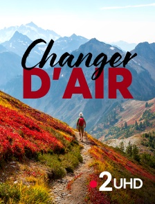 France 2 UHD - Changer d'air