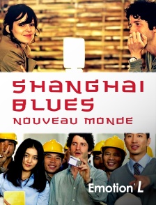 Emotion'L - Shanghai Blues, Nouveau Monde