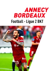 Football - Ligue 2 BKT : Annecy / Bordeaux