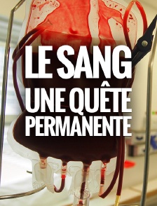 Le sang : une quête permanente