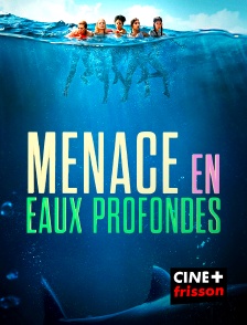 CINE+ Frisson - Menace en eaux profondes