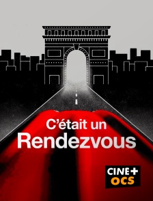 CINÉ Cinéma - C'était un rendez-vous