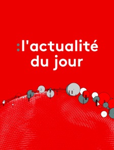 L'actualité du jour