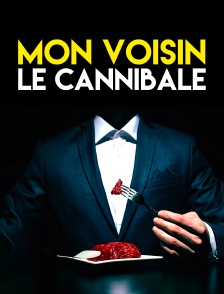 Mon voisin le cannibale