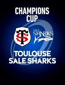 Rugby - Champions Cup : Toulouse / Sale Sharks