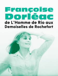Françoise Dorléac : De l'homme de Rio aux demoiselles de Rochefort