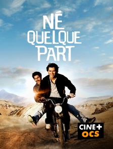 CINÉ Cinéma - Né quelque part