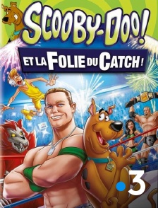 France 3 - Scooby-Doo et la folie du catch