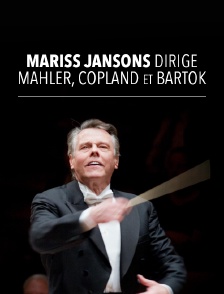 Mariss Jansons dirige Mahler, Copland et Bartok