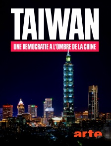 Arte - Taïwan, une démocratie à l'ombre de la Chine