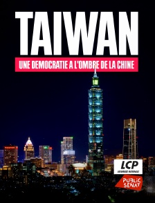 Taïwan, une démocratie à l'ombre de la Chine