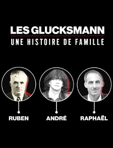 Les Glucksmann, une histoire de famille