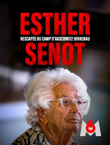 M6 - Esther Sénot, rescapée du camp d’Auschwitz-Birkenau, par Thomas Sotto