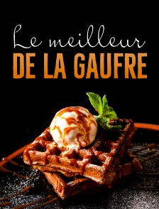 Le meilleur de la gaufre