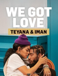 We Got Love : Teyana & Iman
