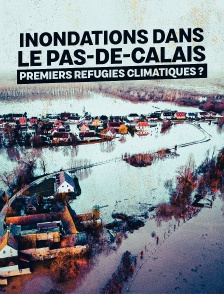 Inondations dans le Pas-de-Calais : premiers refugiés climatiques ?