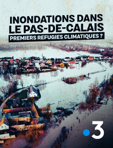 France 3 - Inondations dans le Pas-de-Calais : premiers refugiés climatiques ?