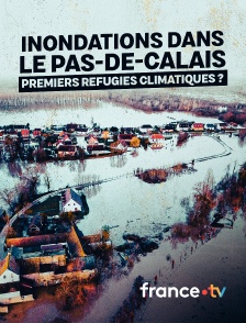 france.tv - Inondations dans le Pas-de-Calais : premiers refugiés climatiques ?