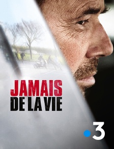 France 3 - Jamais de la vie