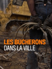 Les bûcherons dans la ville