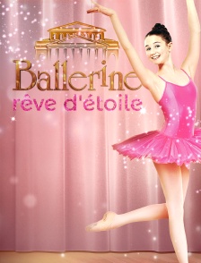 Ballerine, rêve d'étoile