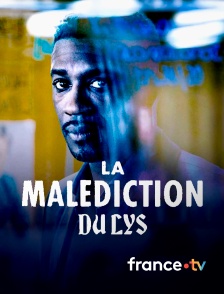 france.tv - La malédiction du lys en replay