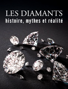 Les diamants : Histoire, mythes et réalité