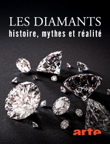 Arte - Les diamants : Histoire, mythes et réalité