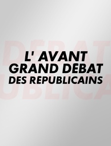 L' Avant grand débat des Républicains