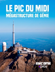 Le Pic du Midi : mégastructure de génie