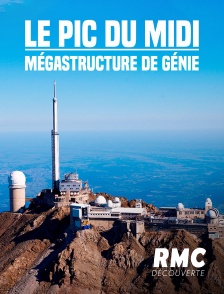 RMC Découverte - Le Pic du Midi : mégastructure de génie