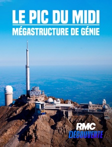 RMC Découverte - Le Pic du Midi : mégastructure de génie
