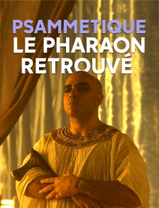 Psammétique, le pharaon retrouvé