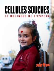 Arte - Cellules souches : Le business de l'espoir