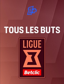 Tous les buts Ligue 3