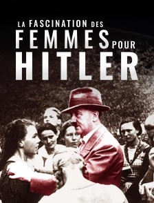 La fascination des femmes pour Hitler