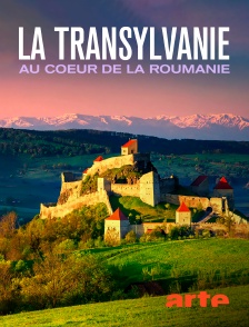 Arte - La Transylvanie : Au coeur de la Roumanie