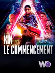 W9 - Kin : le commencement