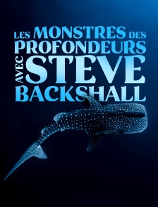 Les monstres des profondeurs avec Steve Backshall